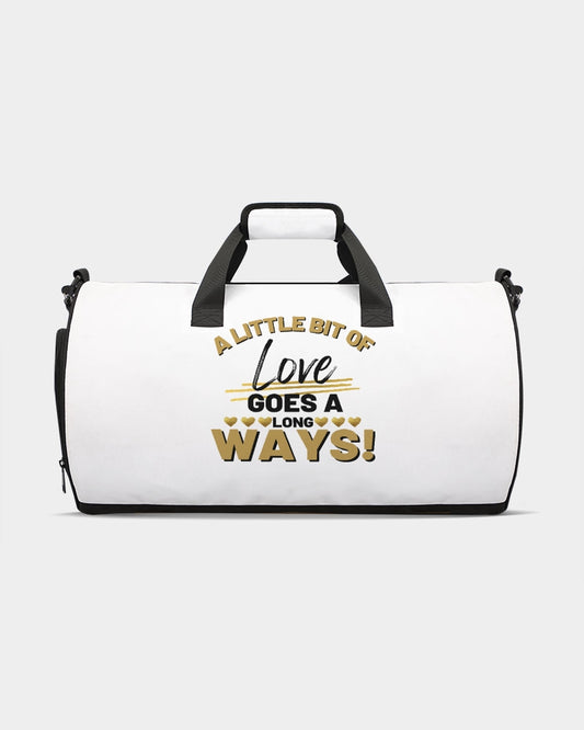 A Little Bit of Love Goes A Long Ways Duffle Bag